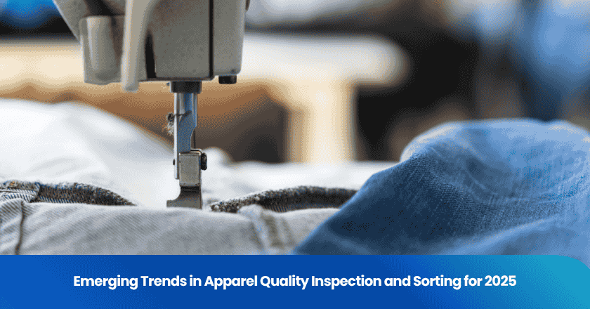 Emerging Trends in Apparel Quality Inspection and Sorting for 2025